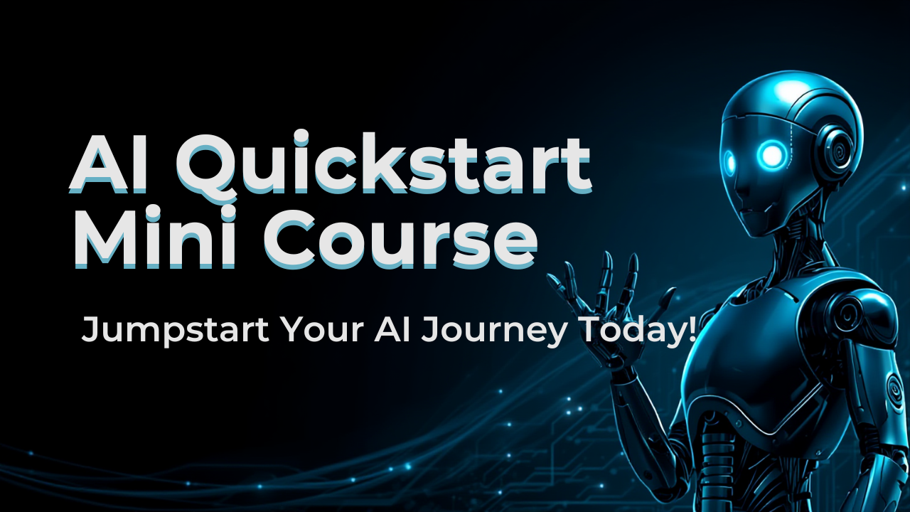 AI Quickstart Mini Course